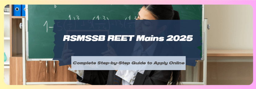 RSMSSB REET Mains 2025: 7759 3rd Grade Teacher Vacancies for Level 1 & 2 – Apply Online