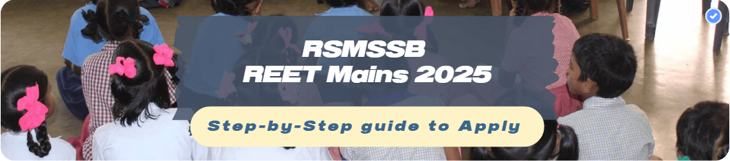 RSMSSB REET Mains 2025: 7759 3rd Grade Teacher Vacancies for Level 1 & 2 – Apply Online